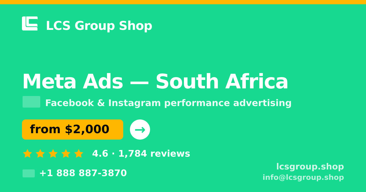 Meta Ads in South Africa — from $2,000/mo, rated 4.6/5 by 1784 clients. LCS Group Shop.