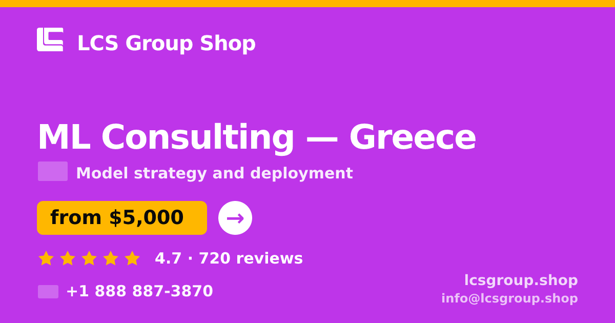 ML Consulting in Greece — from $5,000, rated 4.7/5 by 720 clients. LCS Group Shop.