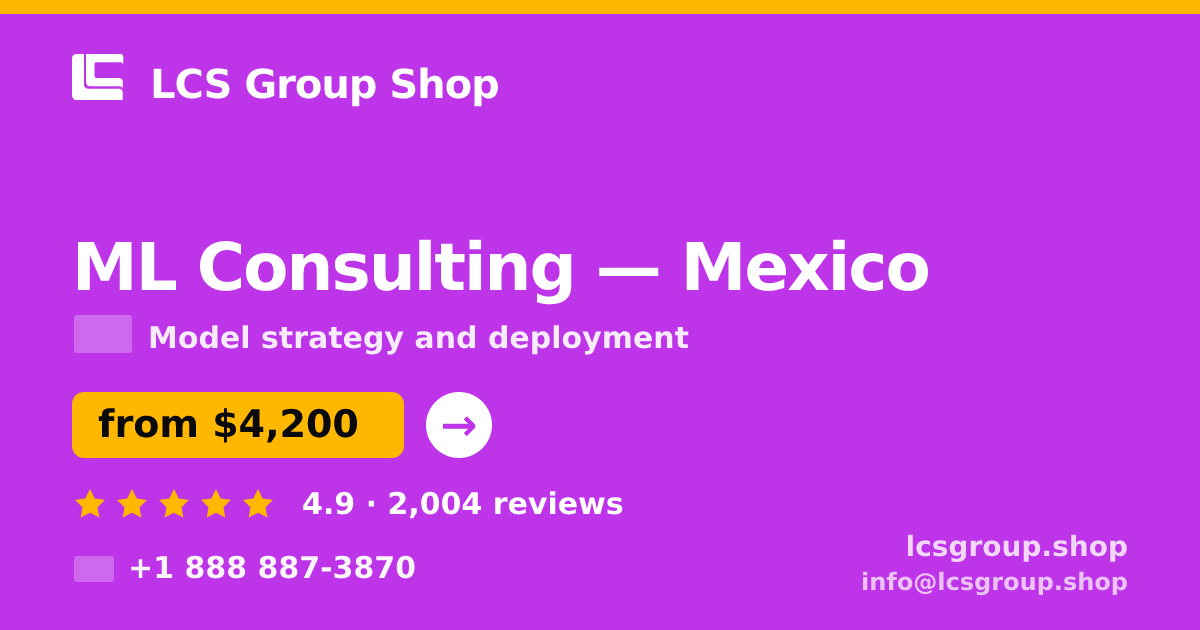 ML Consulting in Mexico — from $4,200, rated 4.9/5 by 2004 clients. LCS Group Shop.