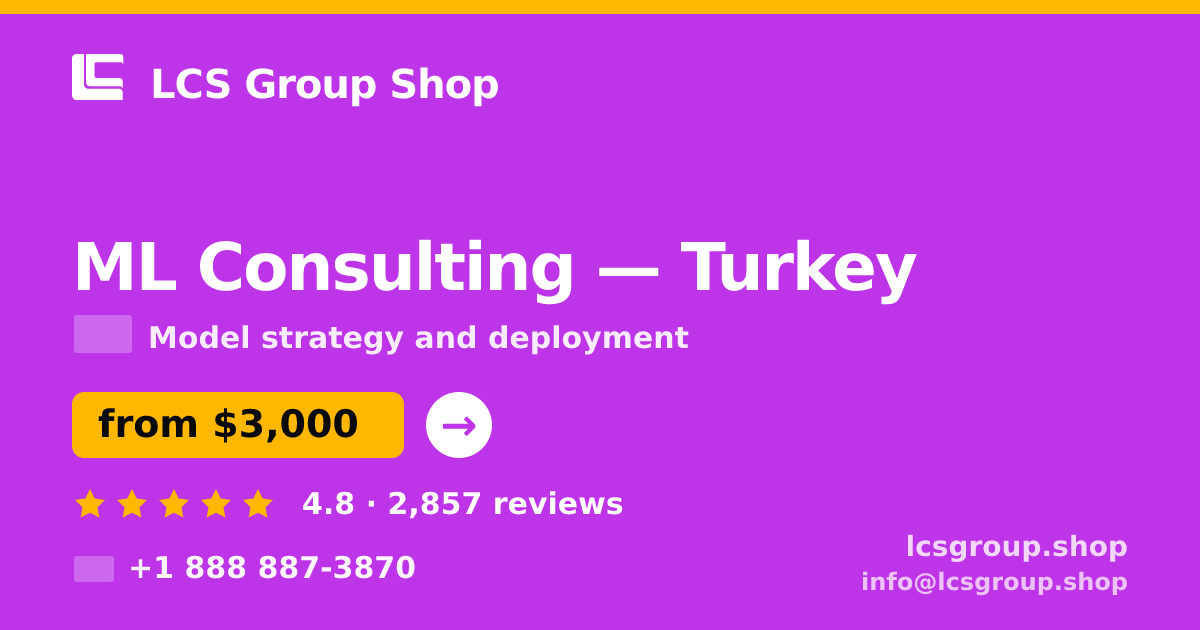 ML Consulting in Turkey — from $3,000, rated 4.8/5 by 2857 clients. LCS Group Shop.