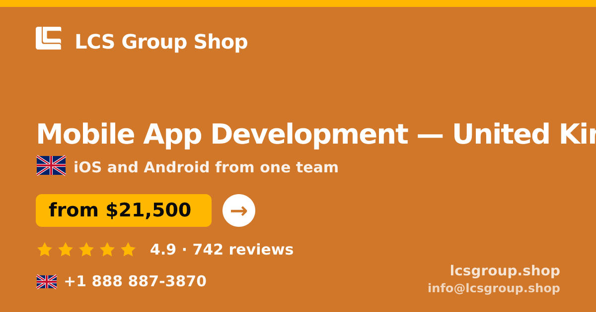 Mobile App Development in United Kingdom — from $21,500, rated 4.9/5 by 742 clients. LCS Group Shop.