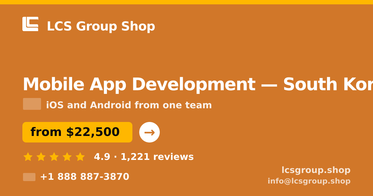 Mobile App Development in South Korea — from $22,500, rated 4.9/5 by 1221 clients. LCS Group Shop.