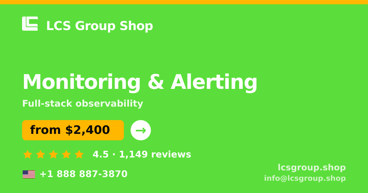 Monitoring & Alerting in the USA — from $2,400/mo, rated 4.5/5 by 1149 clients. LCS Group Shop.