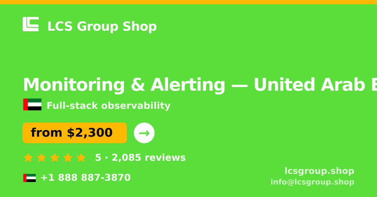 Monitoring & Alerting in United Arab Emirates — from $2,300/mo, rated 5/5 by 2085 clients. LCS Group Shop.