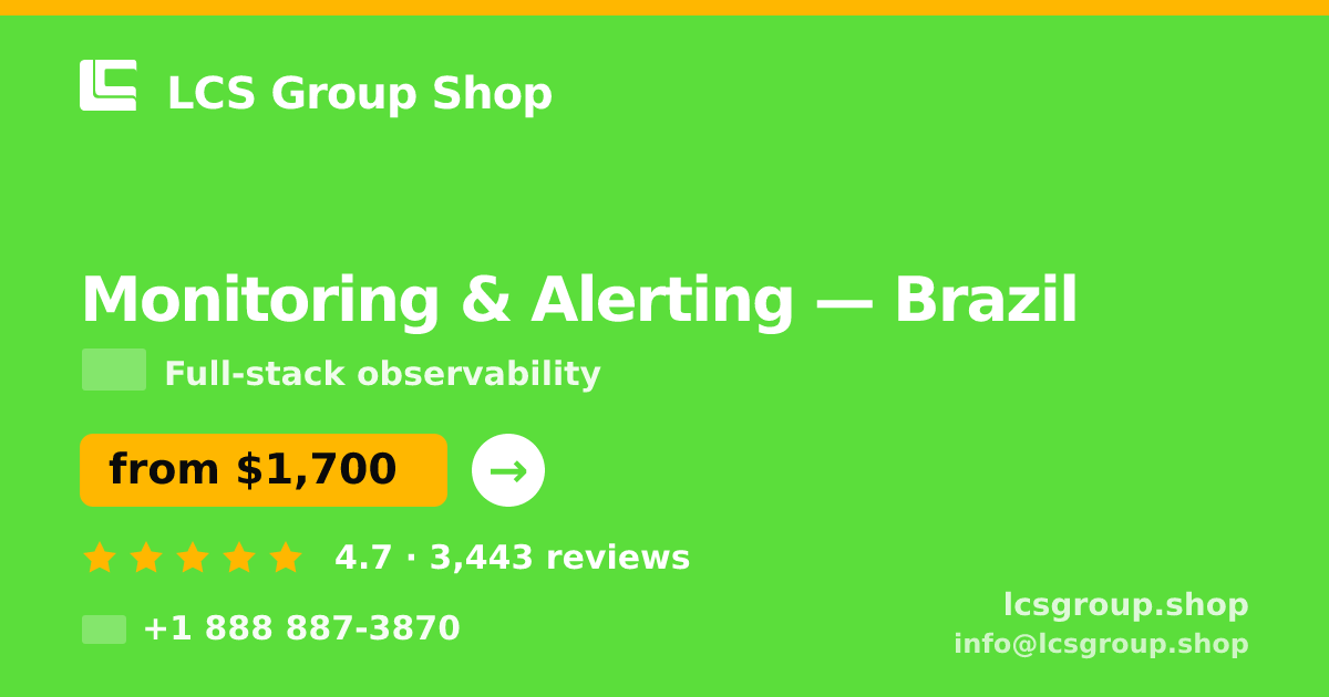 Monitoring & Alerting in Brazil — from $1,700/mo, rated 4.7/5 by 3443 clients. LCS Group Shop.