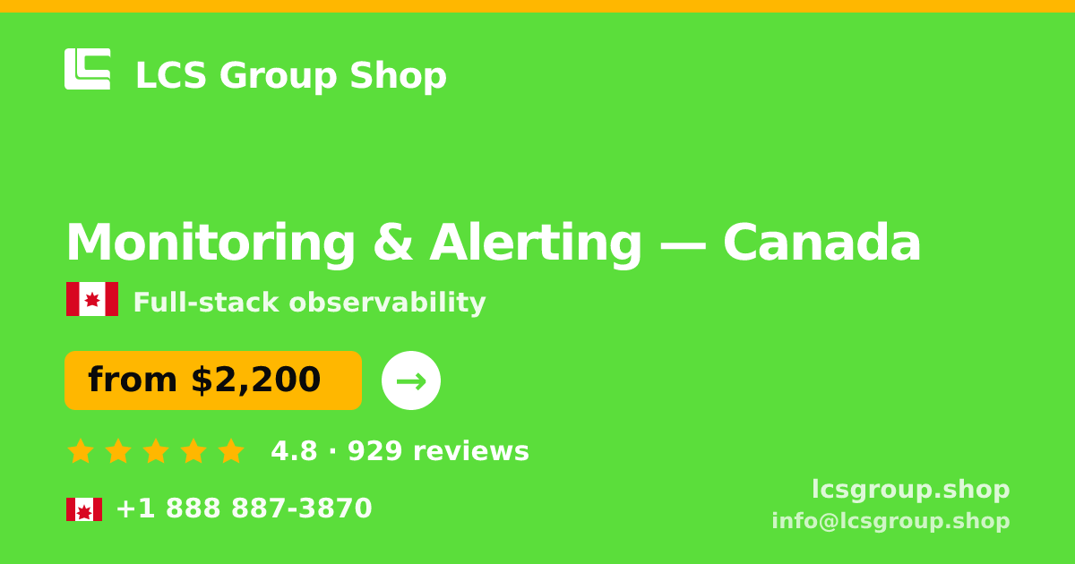 Monitoring & Alerting in Canada — from $2,200/mo, rated 4.8/5 by 929 clients. LCS Group Shop.