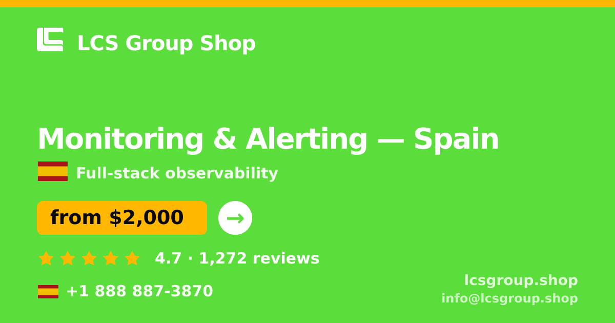 Monitoring & Alerting in Spain — from $2,000/mo, rated 4.7/5 by 1272 clients. LCS Group Shop.
