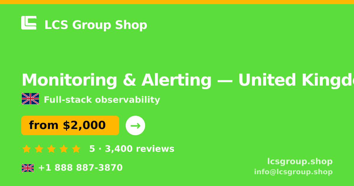 Monitoring & Alerting in United Kingdom — from $2,000/mo, rated 5/5 by 3400 clients. LCS Group Shop.