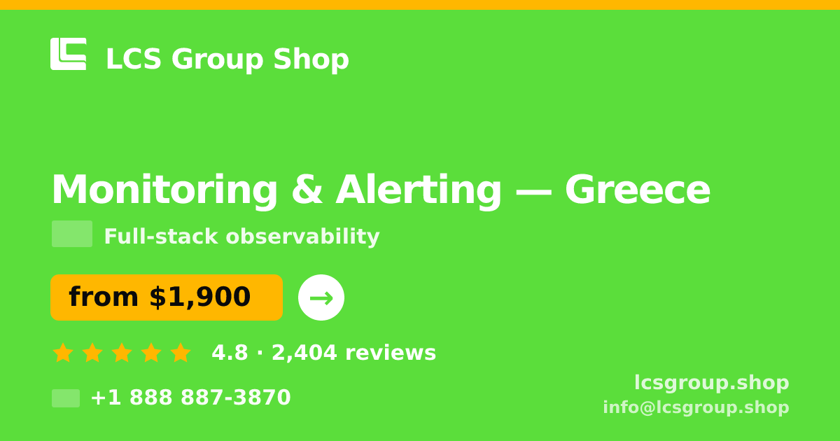 Monitoring & Alerting in Greece — from $1,900/mo, rated 4.8/5 by 2404 clients. LCS Group Shop.