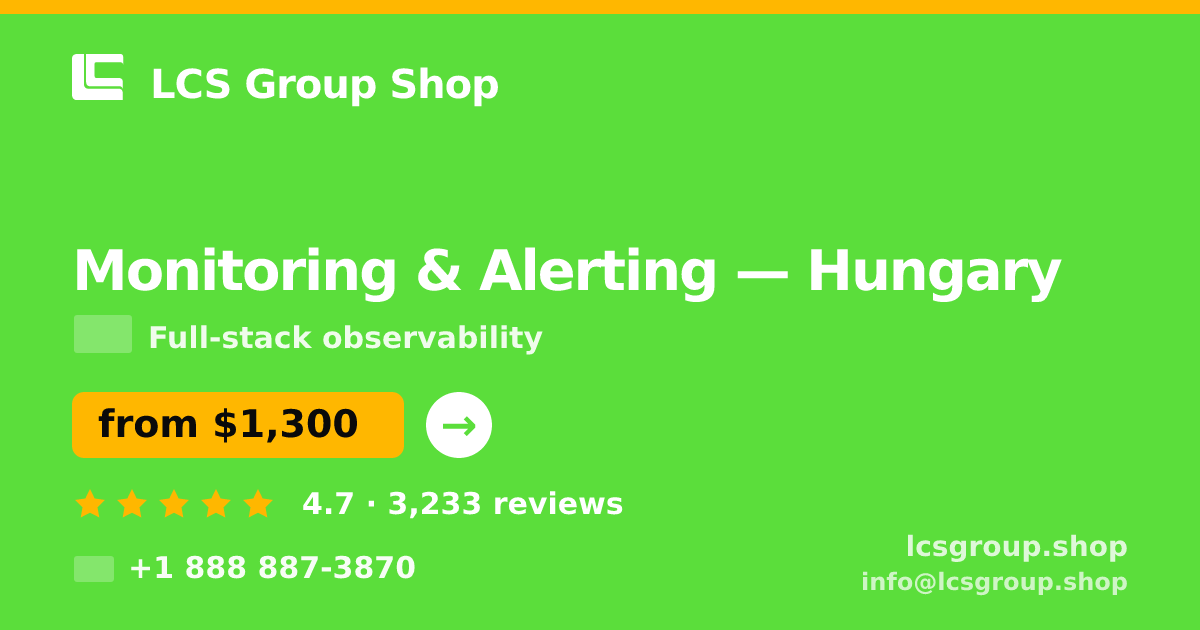 Monitoring & Alerting in Hungary — from $1,300/mo, rated 4.7/5 by 3233 clients. LCS Group Shop.