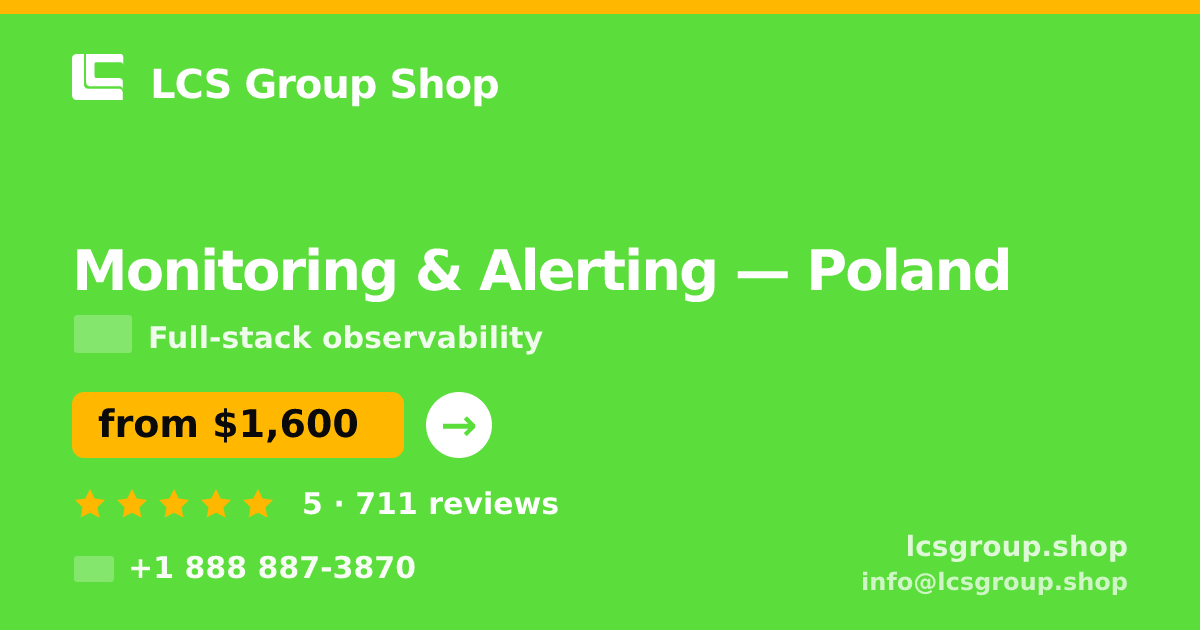 Monitoring & Alerting in Poland — from $1,600/mo, rated 5/5 by 711 clients. LCS Group Shop.