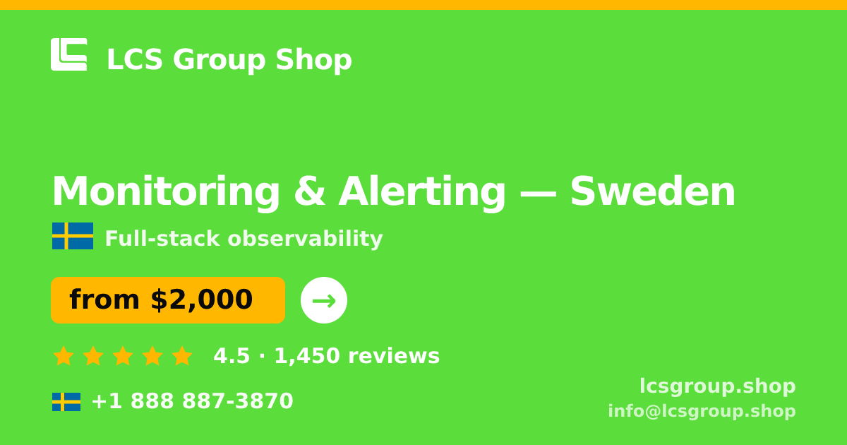 Monitoring & Alerting in Sweden — from $2,000/mo, rated 4.5/5 by 1450 clients. LCS Group Shop.