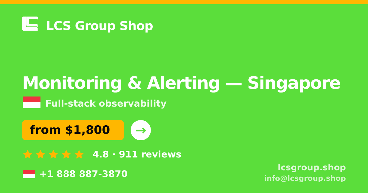 Monitoring & Alerting in Singapore — from $1,800/mo, rated 4.8/5 by 911 clients. LCS Group Shop.