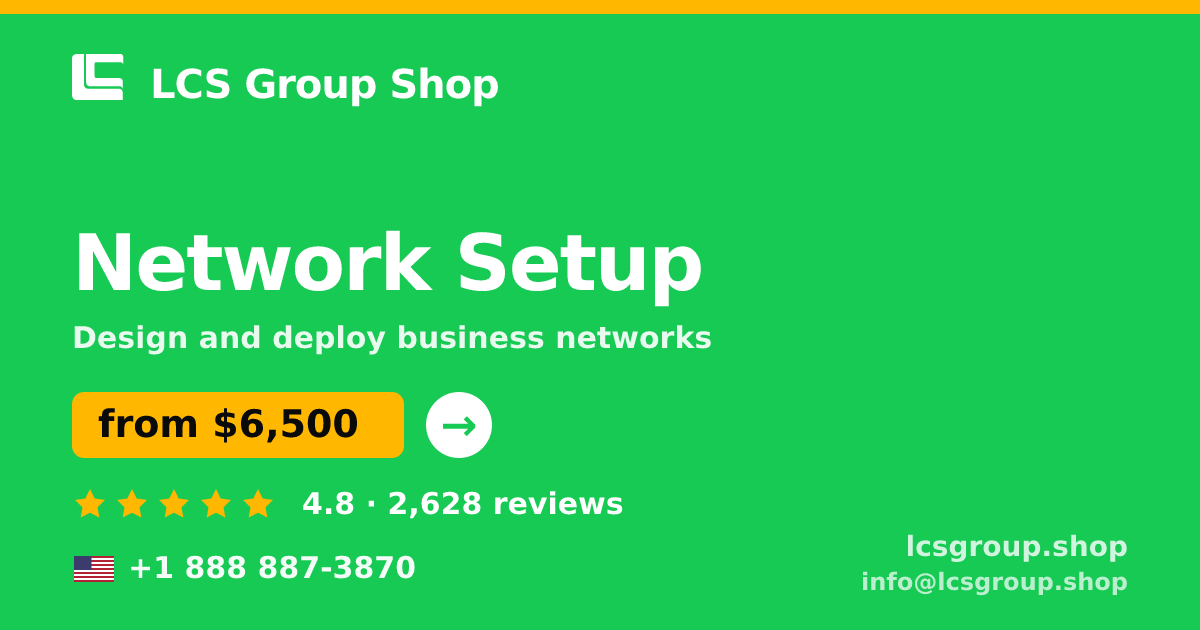 Network Setup in the USA — from $6,500, rated 4.8/5 by 2628 clients. LCS Group Shop.