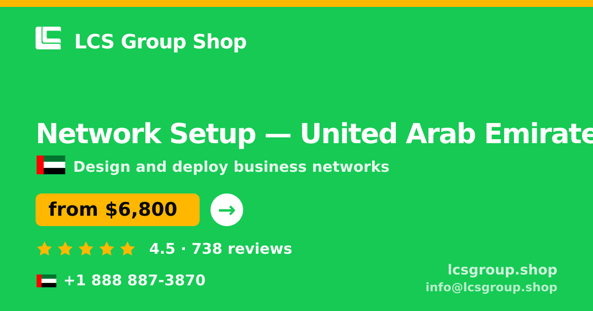 Network Setup in United Arab Emirates — from $6,800, rated 4.5/5 by 738 clients. LCS Group Shop.