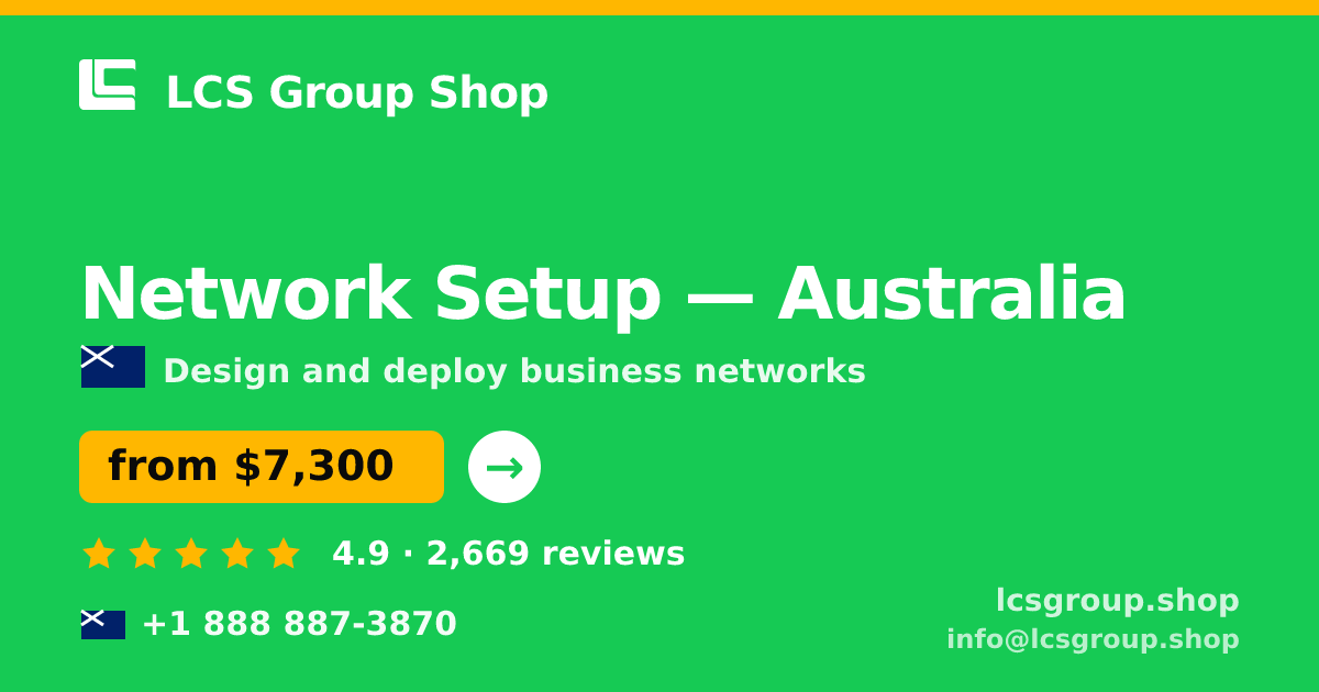 Network Setup in Australia — from $7,300, rated 4.9/5 by 2669 clients. LCS Group Shop.