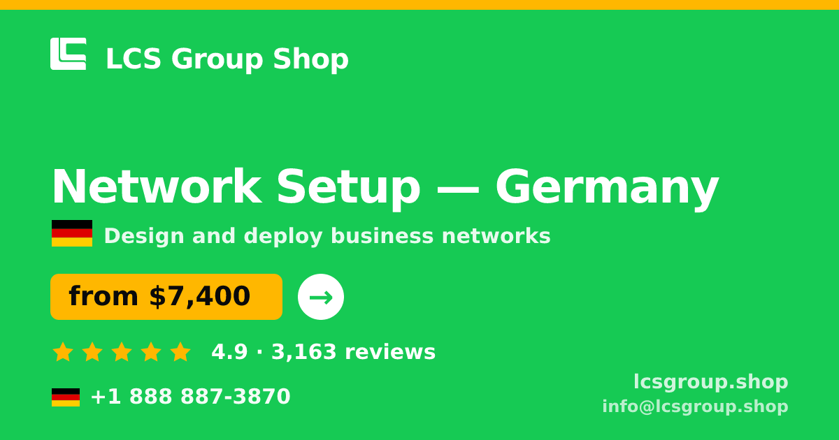 Network Setup in Germany — from $7,400, rated 4.9/5 by 3163 clients. LCS Group Shop.