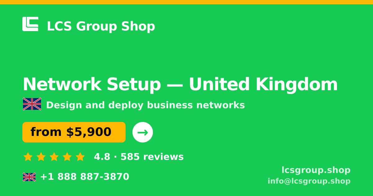 Network Setup in United Kingdom — from $5,900, rated 4.8/5 by 585 clients. LCS Group Shop.
