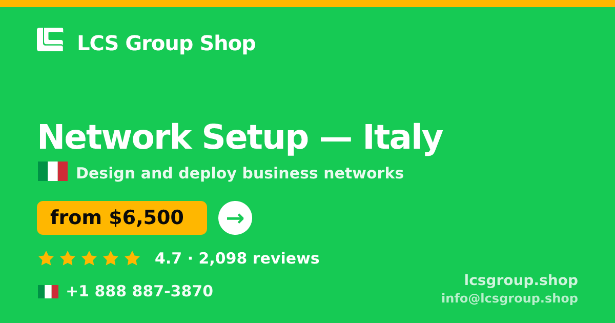 Network Setup in Italy — from $6,500, rated 4.7/5 by 2098 clients. LCS Group Shop.