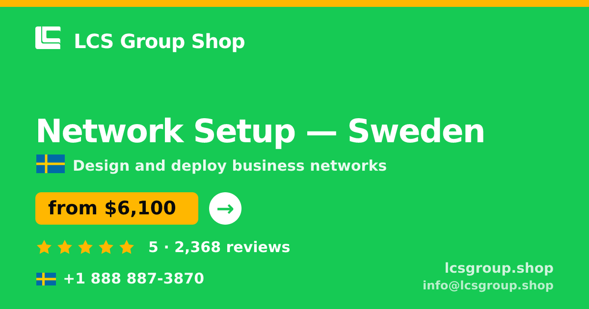 Network Setup in Sweden — from $6,100, rated 5/5 by 2368 clients. LCS Group Shop.
