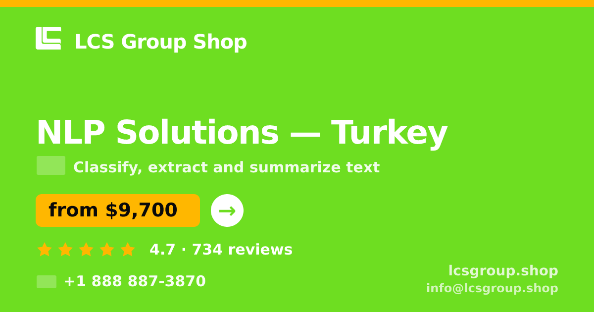 NLP Solutions in Turkey — from $9,700, rated 4.7/5 by 734 clients. LCS Group Shop.