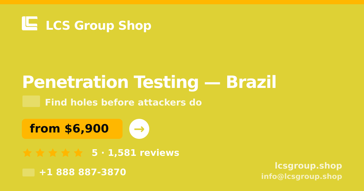 Penetration Testing in Brazil — from $6,900, rated 5/5 by 1581 clients. LCS Group Shop.