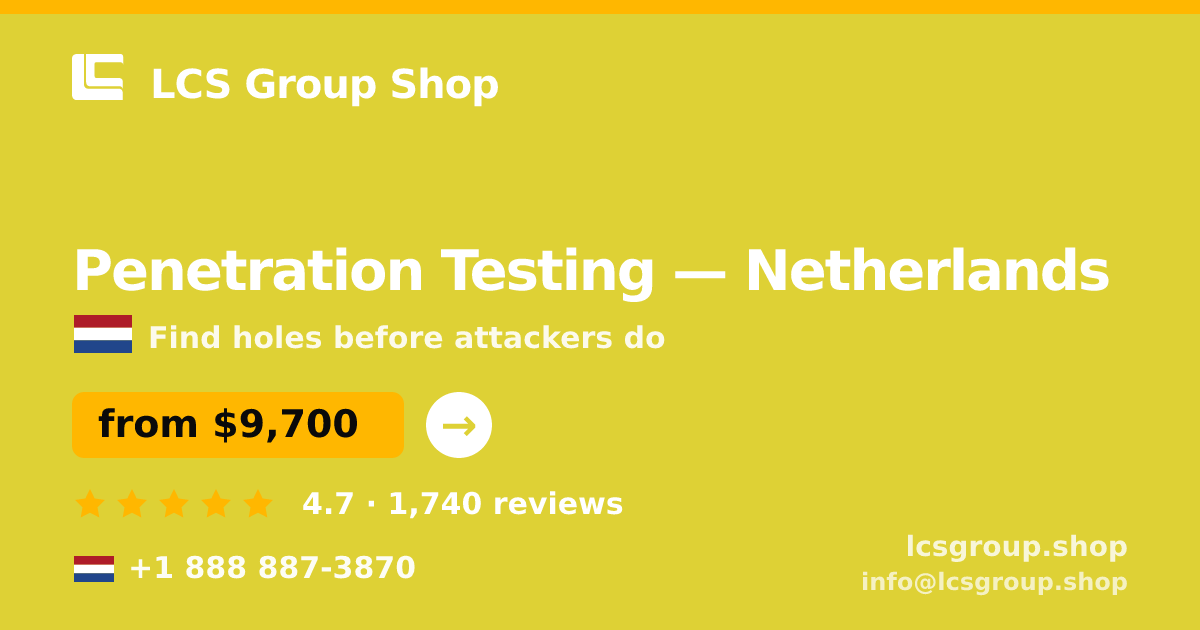 Penetration Testing in Netherlands — from $9,700, rated 4.7/5 by 1740 clients. LCS Group Shop.