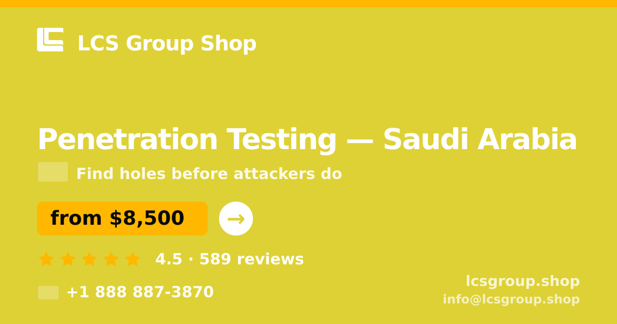Penetration Testing in Saudi Arabia — from $8,500, rated 4.5/5 by 589 clients. LCS Group Shop.