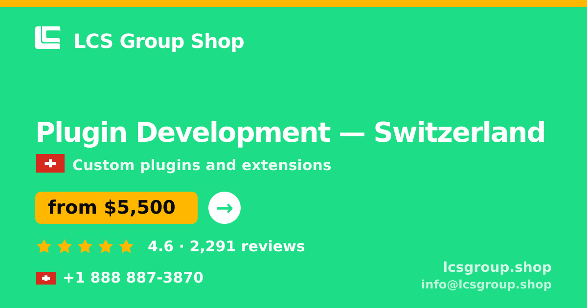 Plugin Development in Switzerland — from $5,500, rated 4.6/5 by 2291 clients. LCS Group Shop.