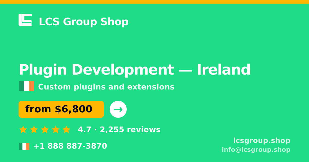 Plugin Development in Ireland — from $6,800, rated 4.7/5 by 2255 clients. LCS Group Shop.