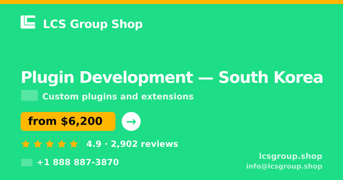Plugin Development in South Korea — from $6,200, rated 4.9/5 by 2902 clients. LCS Group Shop.