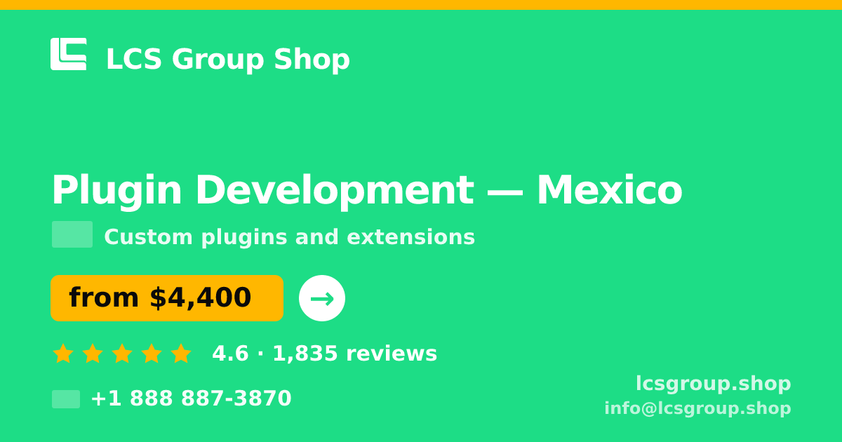 Plugin Development in Mexico — from $4,400, rated 4.6/5 by 1835 clients. LCS Group Shop.