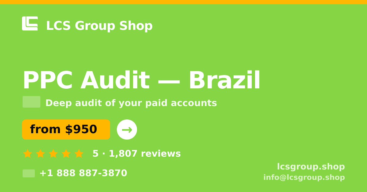 PPC Audit in Brazil — from $950, rated 5/5 by 1807 clients. LCS Group Shop.