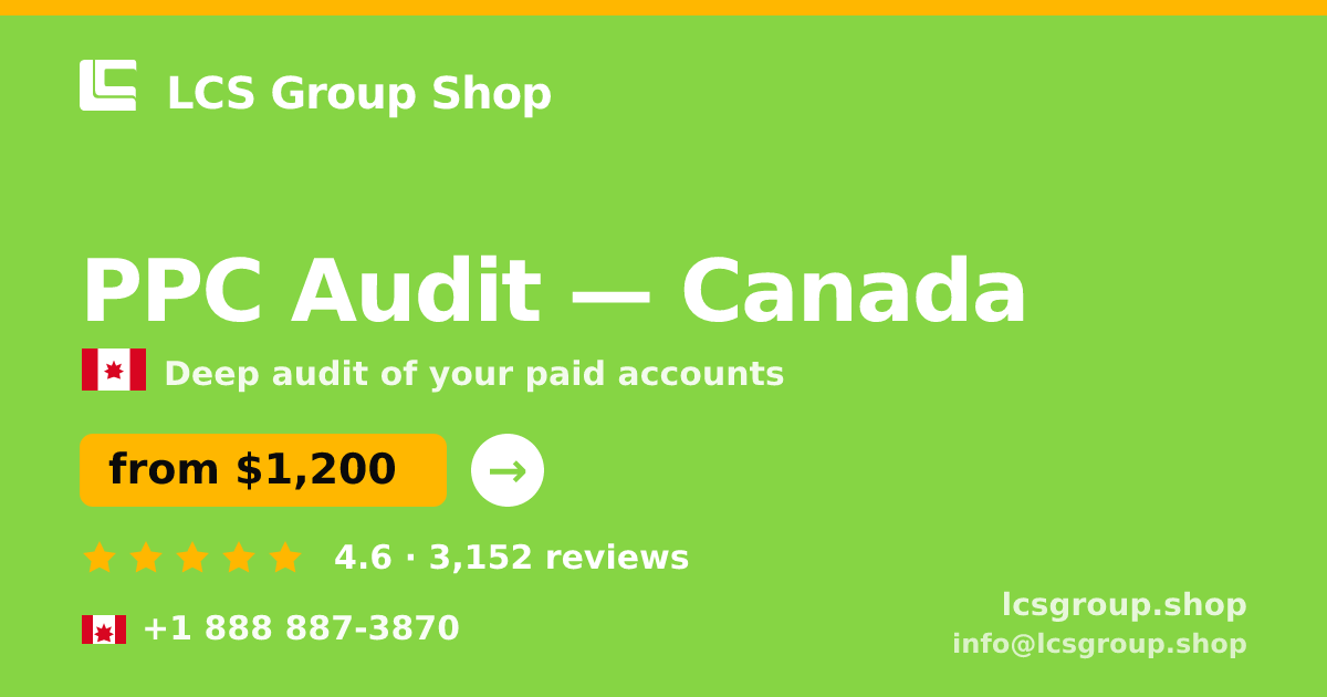 PPC Audit in Canada — from $1,200, rated 4.6/5 by 3152 clients. LCS Group Shop.