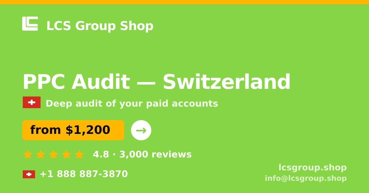 PPC Audit in Switzerland — from $1,200, rated 4.8/5 by 3000 clients. LCS Group Shop.
