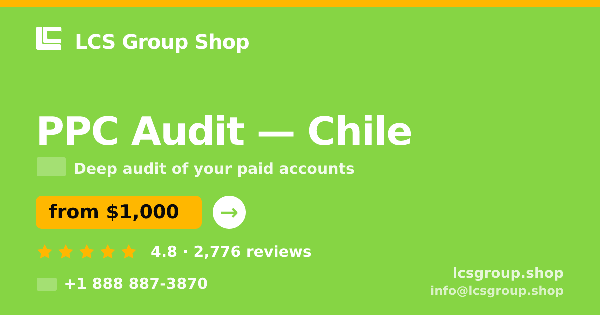 PPC Audit in Chile — from $1,000, rated 4.8/5 by 2776 clients. LCS Group Shop.
