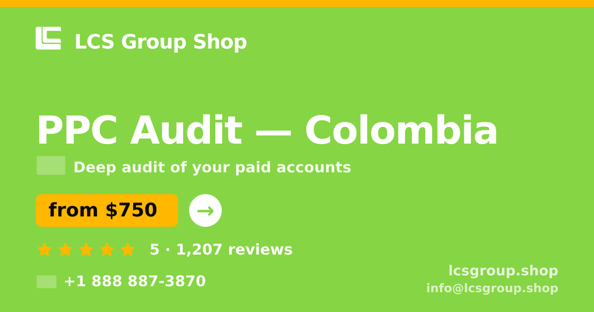 PPC Audit in Colombia — from $750, rated 5/5 by 1207 clients. LCS Group Shop.