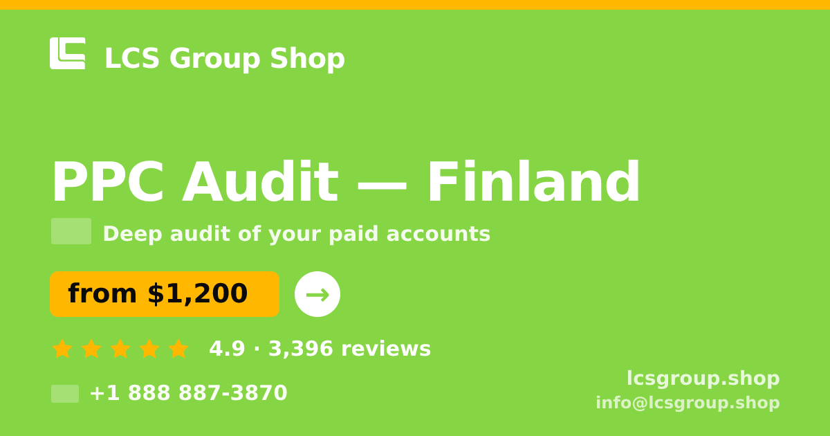PPC Audit in Finland — from $1,200, rated 4.9/5 by 3396 clients. LCS Group Shop.