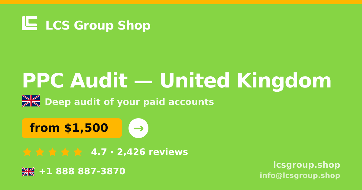 PPC Audit in United Kingdom — from $1,500, rated 4.7/5 by 2426 clients. LCS Group Shop.