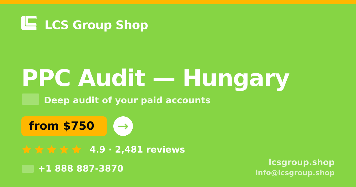PPC Audit in Hungary — from $750, rated 4.9/5 by 2481 clients. LCS Group Shop.