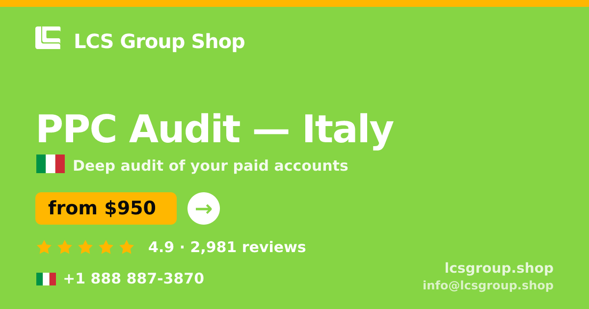 PPC Audit in Italy — from $950, rated 4.9/5 by 2981 clients. LCS Group Shop.