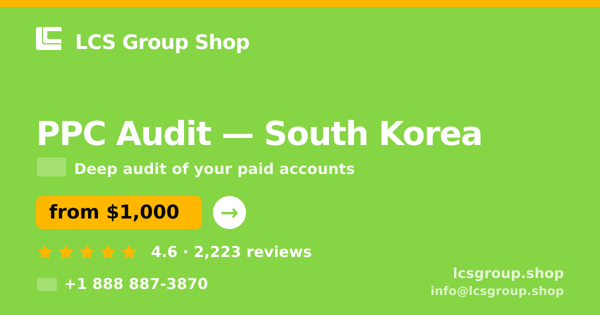 PPC Audit in South Korea — from $1,000, rated 4.6/5 by 2223 clients. LCS Group Shop.