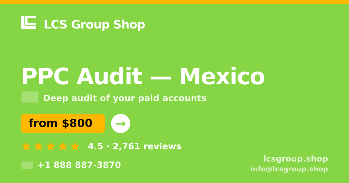 PPC Audit in Mexico — from $800, rated 4.5/5 by 2761 clients. LCS Group Shop.