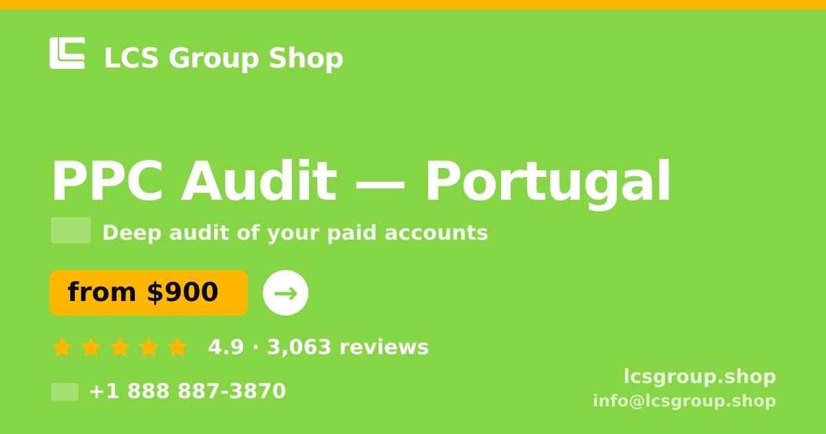 PPC Audit in Portugal — from $900, rated 4.9/5 by 3063 clients. LCS Group Shop.