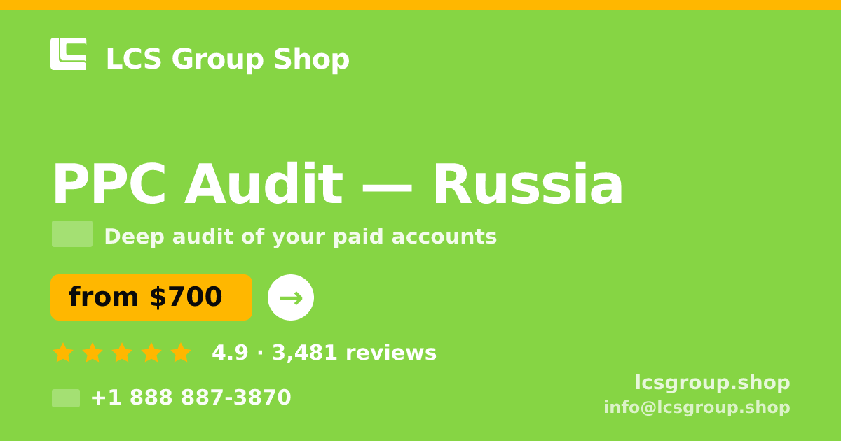 PPC Audit in Russia — from $700, rated 4.9/5 by 3481 clients. LCS Group Shop.