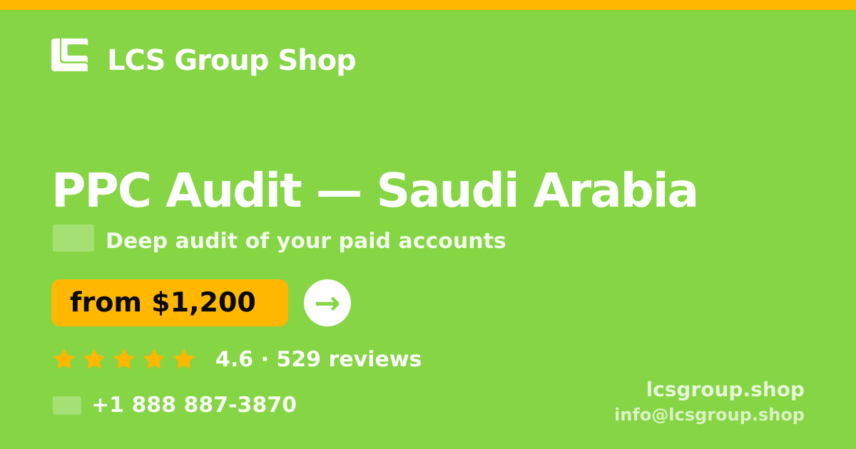 PPC Audit in Saudi Arabia — from $1,200, rated 4.6/5 by 529 clients. LCS Group Shop.