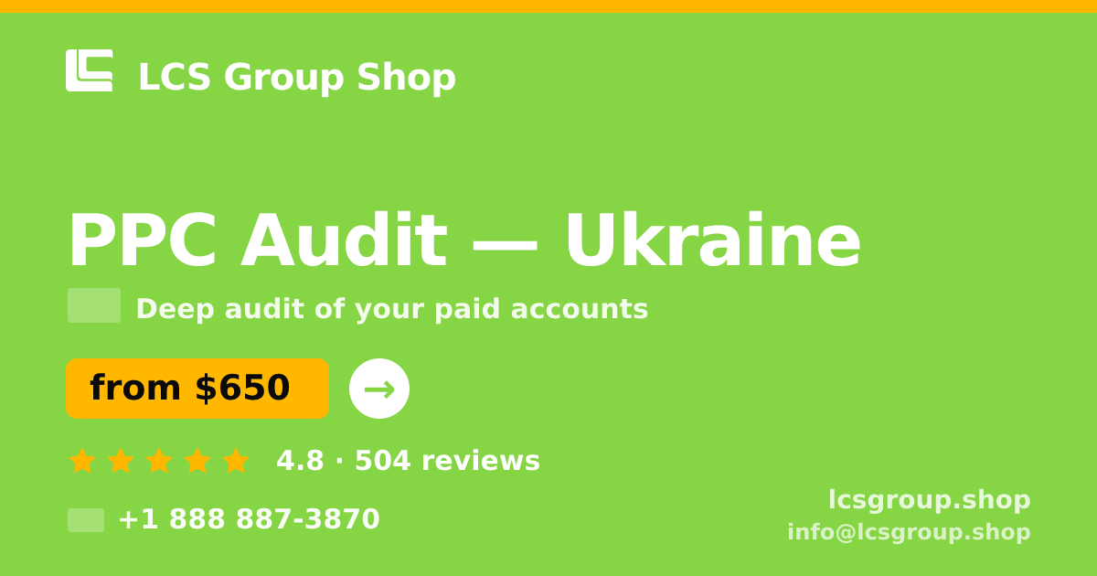 PPC Audit in Ukraine — from $650, rated 4.8/5 by 504 clients. LCS Group Shop.