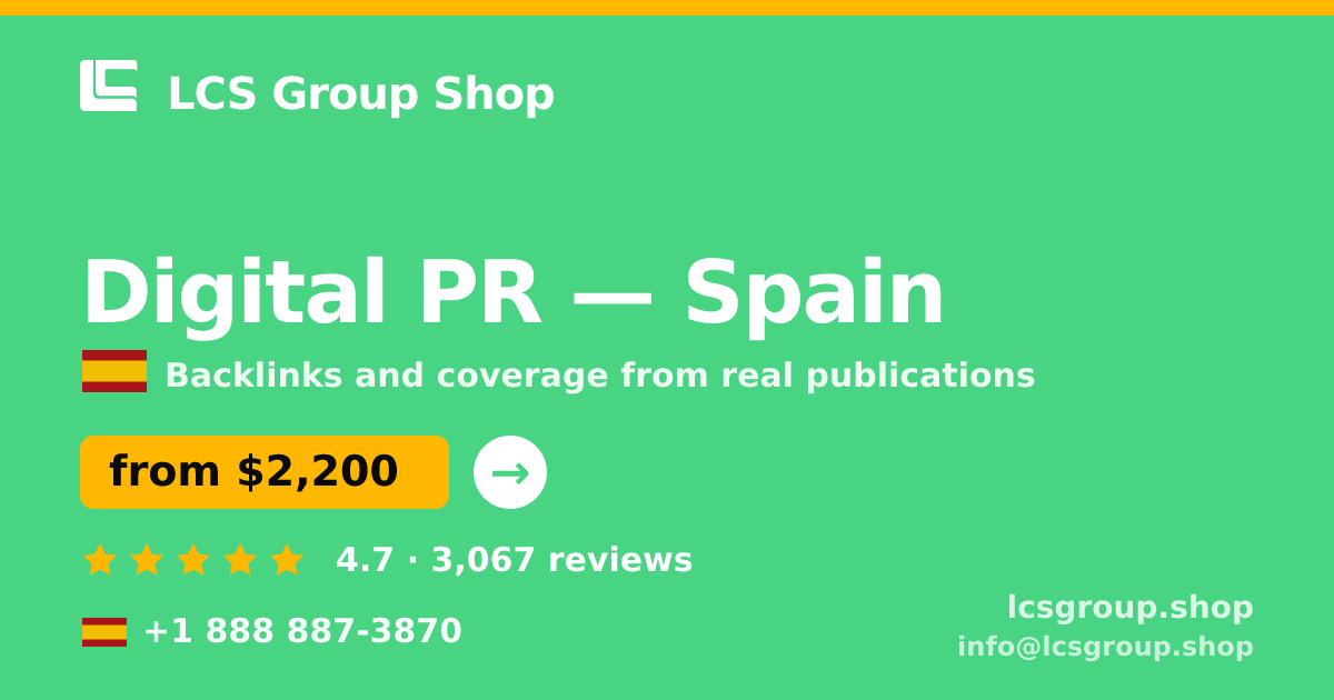 Digital PR in Spain — from $2,200/mo, rated 4.7/5 by 3067 clients. LCS Group Shop.
