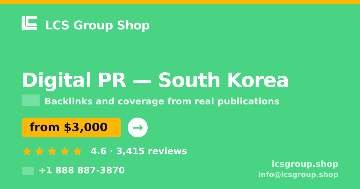 Digital PR in South Korea — from $3,000/mo, rated 4.6/5 by 3415 clients. LCS Group Shop.