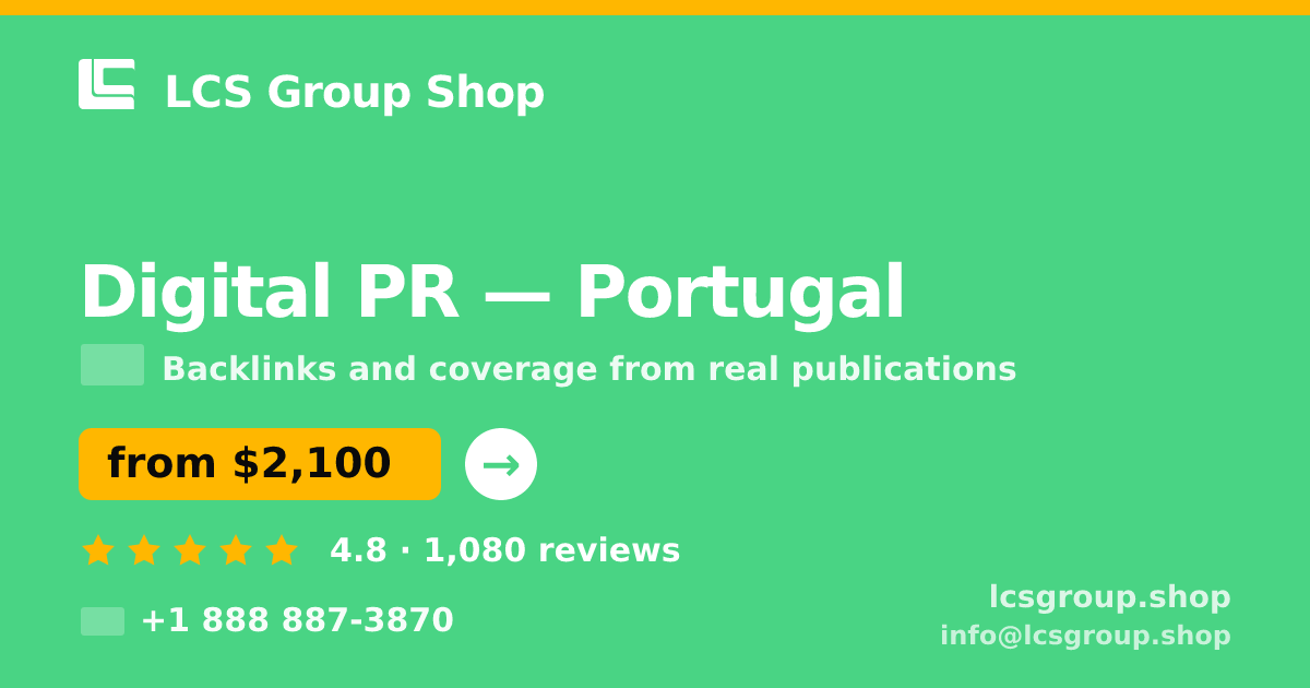 Digital PR in Portugal — from $2,100/mo, rated 4.8/5 by 1080 clients. LCS Group Shop.